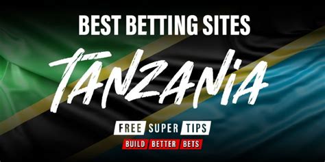 super bet tanzania|The Best Sports Betting Sites in Tanzania .